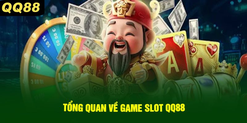 Tổng quan về game slot QQ88