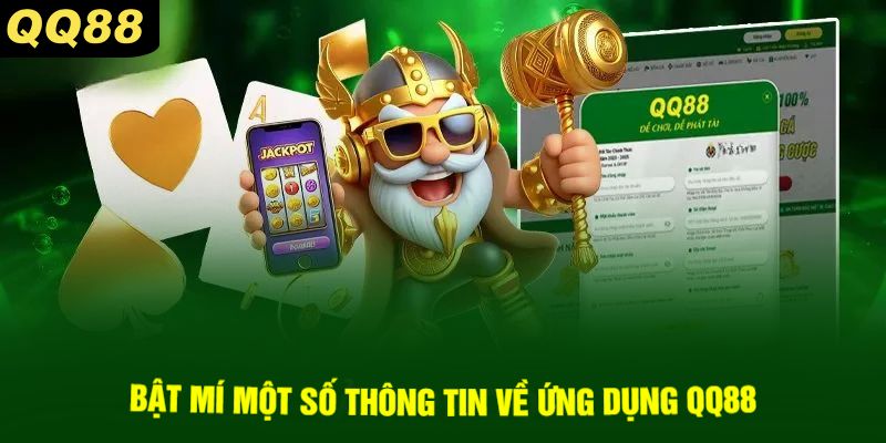Bật Mí Một Số Thông Tin Về Ứng Dụng QQ88