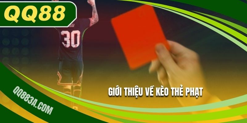 Giới thiệu kèo thẻ phạt tại QQ88